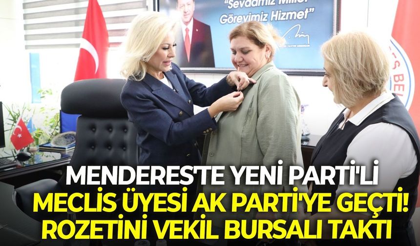 Menderes'te YENİ Parti'li Meclis Üyesi AK Parti'ye geçti! Rozetini Vekil Bursalı taktı