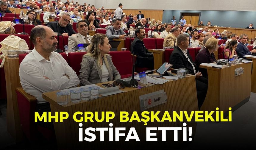 MHP Grup başkanvekili istifa etti!