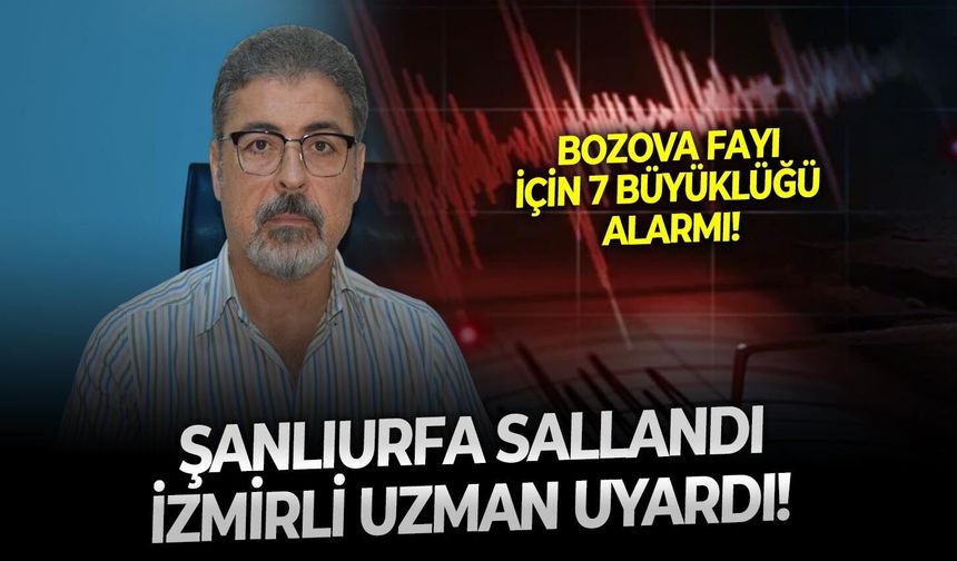 Şanlıurfa sallandı, İzmirli uzman uyardı! Bozova Fayı için 7 büyüklüğü alarmı