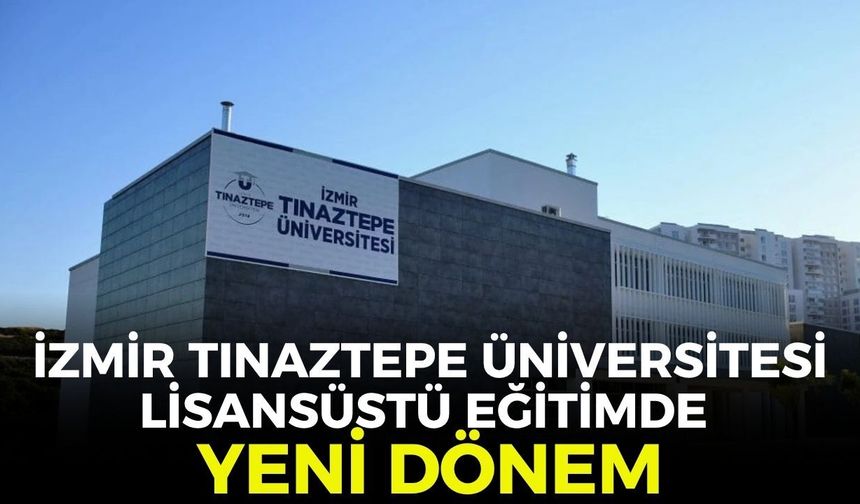 İzmir Tınaztepe Üniversitesi’nde lisansüstü eğitimde yeni dönem!