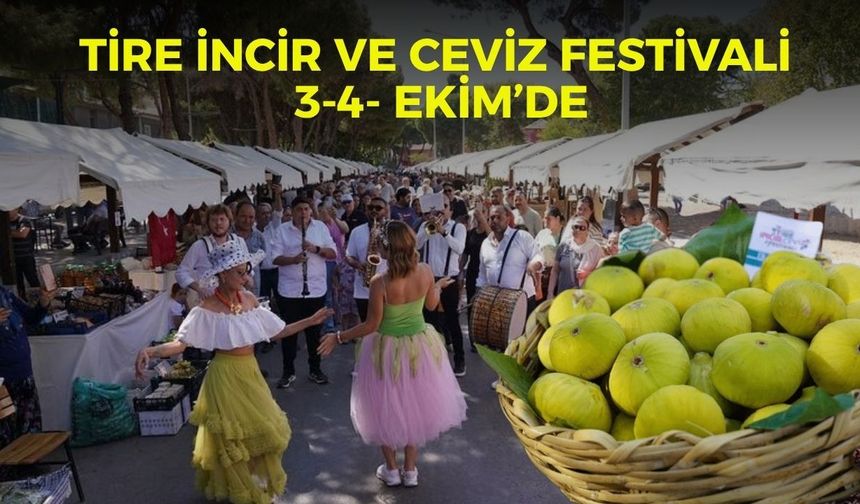 Tire İncir ve Ceviz Festivali 3-4- Ekim’de