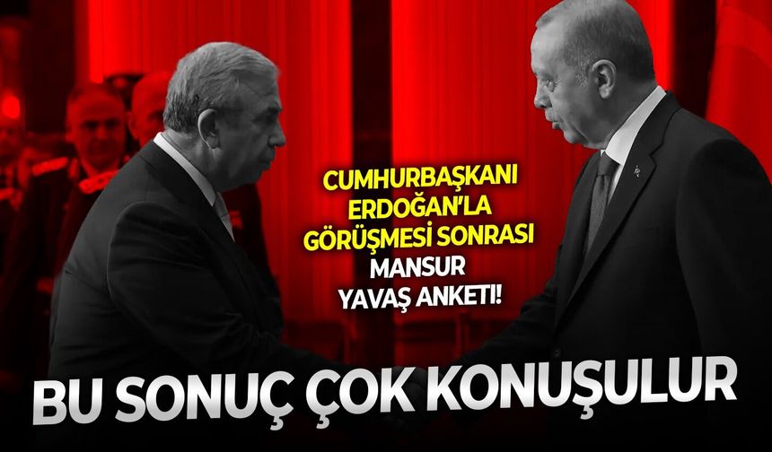 Cumhurbaşkanı Erdoğan’la görüşmesi sonrası Mansur Yavaş anketi! Bu sonuç çok konuşulur