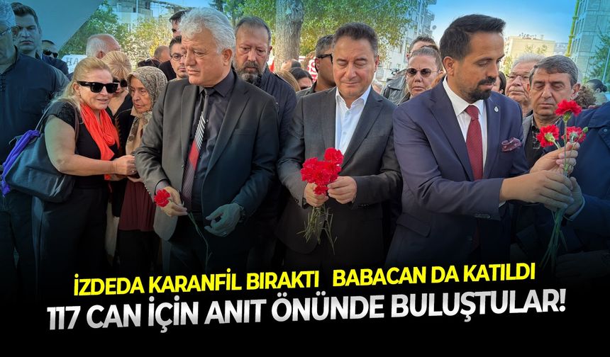117 can için anıt önünde buluştular! İZDEDA karanfil bıraktı, DEVA Lideri Babacan da katıldı