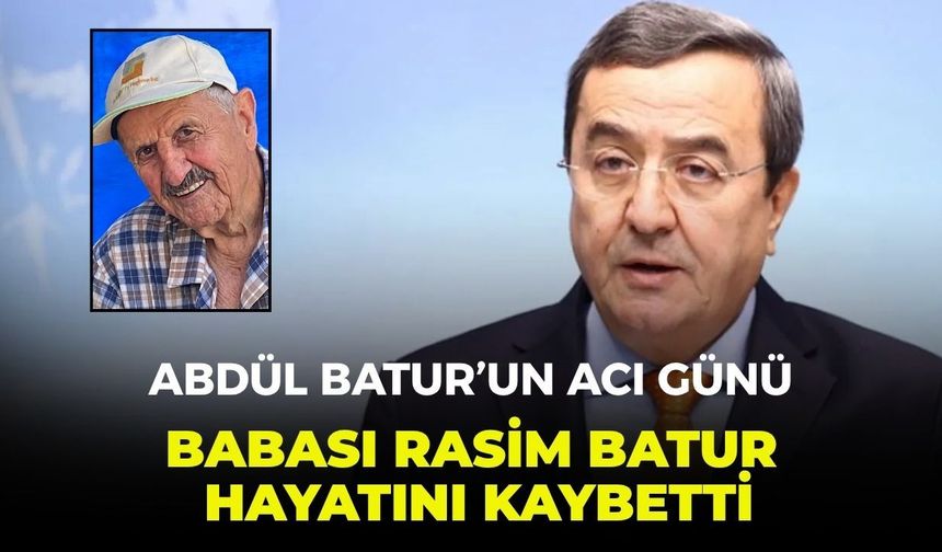 Abdül Batur’un acı günü: Babası Rasim Batur hayatını kaybetti