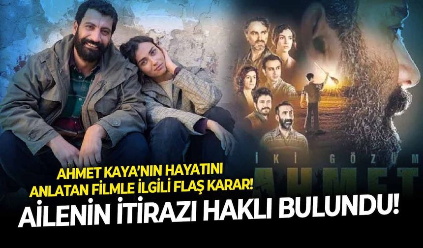 Ahmet Kaya’nın hayatını anlatan filmle ilgili flaş karar! Ailenin itirazı haklı bulundu!