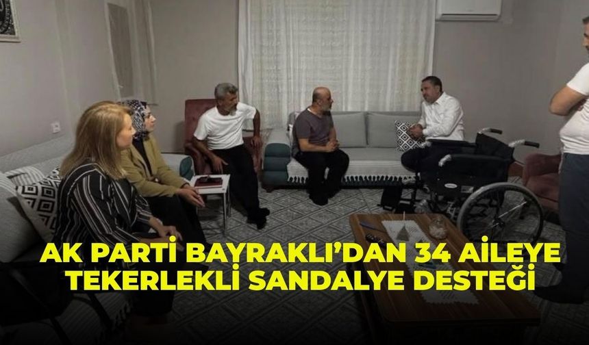 AK Parti Bayraklı’dan 34 aileye tekerlekli sandalye desteği