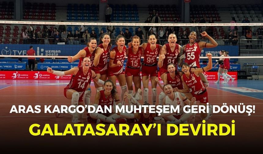 Aras Kargo’dan muhteşem geri dönüş! Galatasaray’ı devirdi