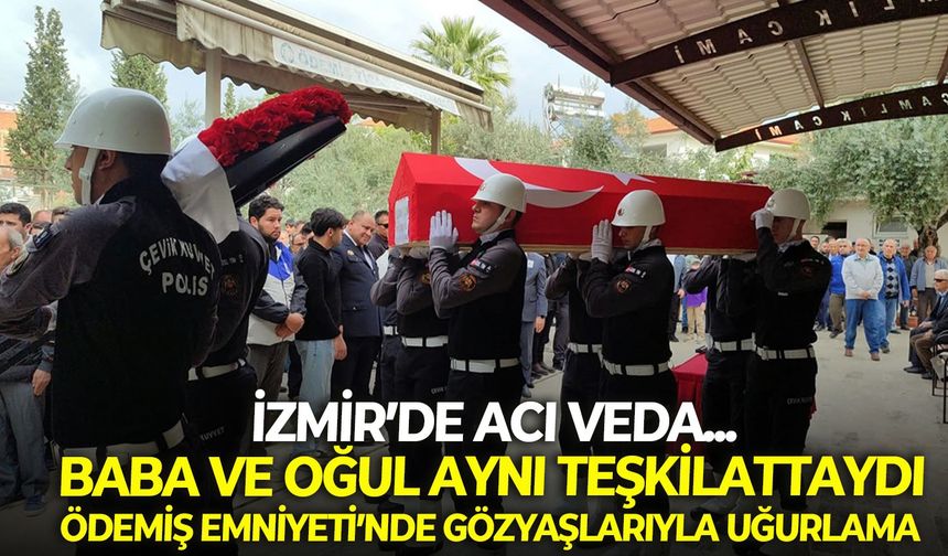 Baba ve oğul aynı teşkilattaydı: Ödemiş Emniyeti’nde gözyaşlarıyla uğurlama