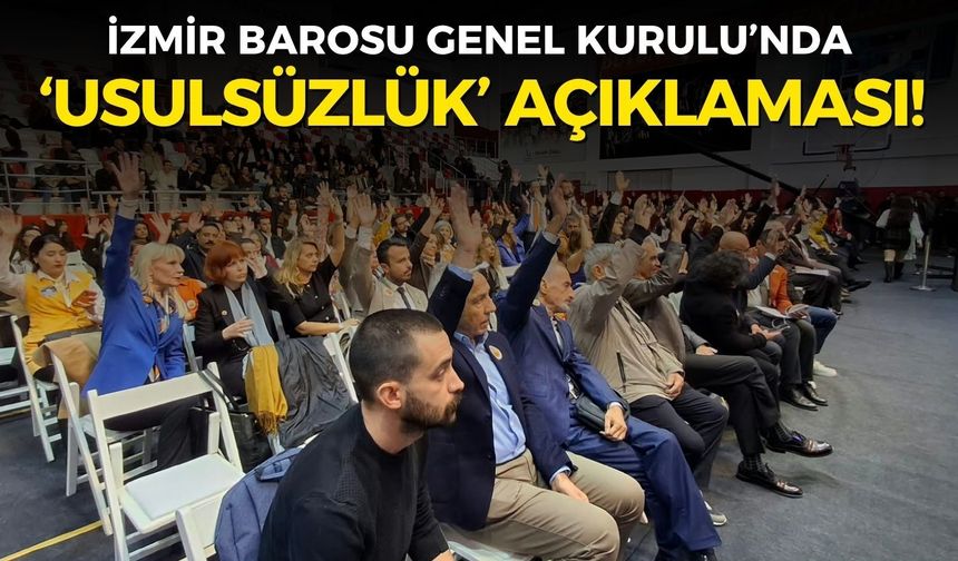 İzmir Barosu Genel Kurulu’nda ‘usulsüzlük’ açıklaması!
