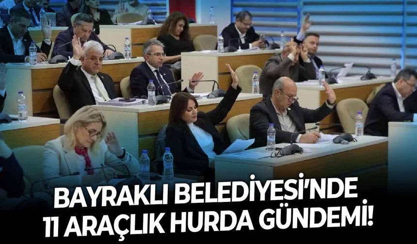 Bayraklı Belediyesi’nde 11 araçlık hurda gündemi!