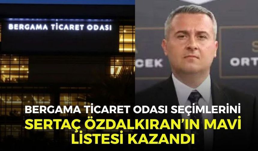 Bergama Ticaret Odası seçimlerini Sertaç Özdalkıran’ın Mavi Listesi kazandı