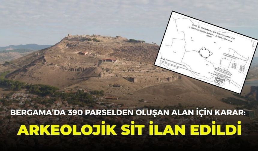 Bergama’da 390 parselden oluşan alan için karar: Arkeolojik sit ilan edildi