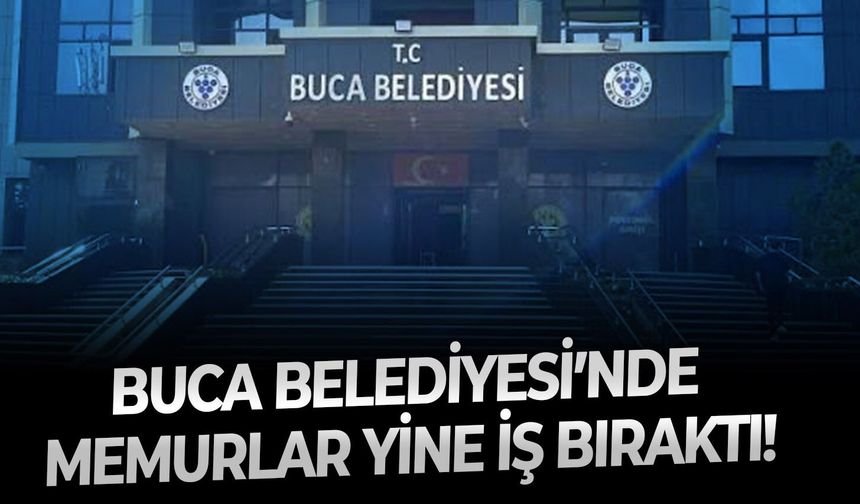 Buca Belediyesi’nde memurlar yine iş bıraktı!