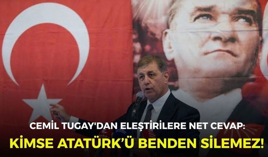 Cemil Tugay'dan eleştirilere net cevap: Kimse Atatürk’ü benden silemez