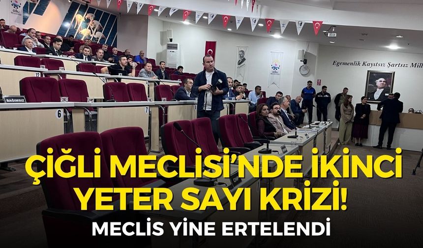 Çiğli Meclisi’nde ikinci yeter sayı krizi! Meclis yine ertelendi
