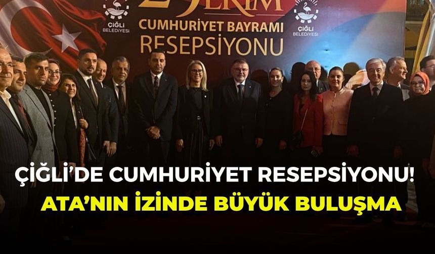 Çiğli’de Cumhuriyet resepsiyonu! Ata’nın izinde büyük buluşma