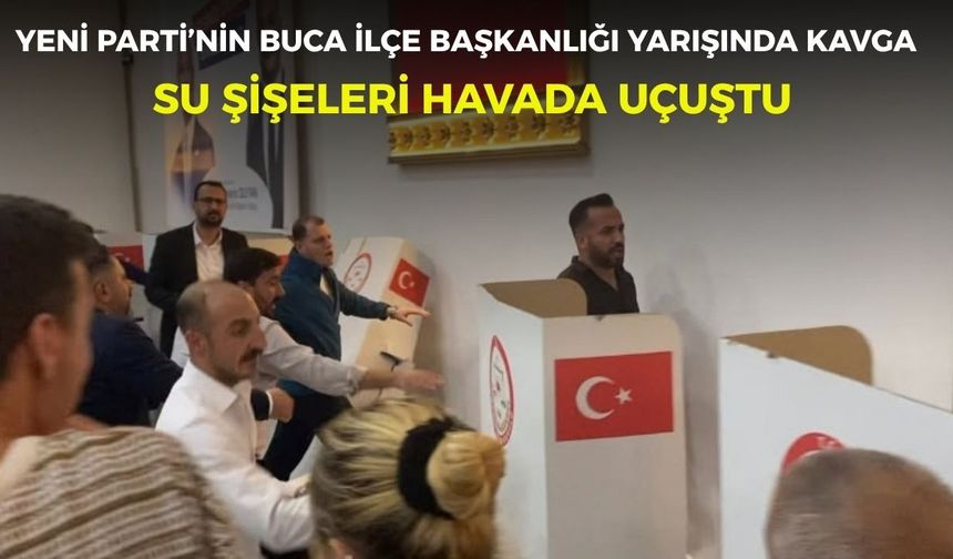 Yeni Parti'nin Buca ilçe başkanlığı yarışında kavga: Su şişeleri havada uçuştu