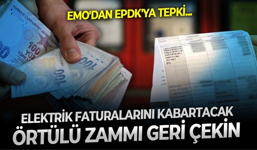 EPDK düğmeye bastı, elektrik faturalarında yeni dönem başlıyor! EMO'dan ''örtülü zammı'' geri çekin çağrısı