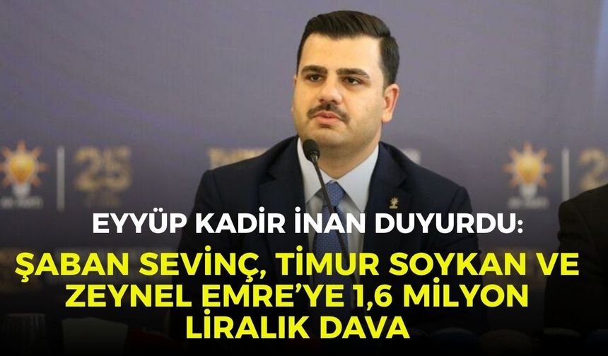 Eyyüp Kadir İnan duyurdu: Şaban Sevinç, Timur Soykan ve Zeynel Emre’ye 1,6 milyon liralık dava