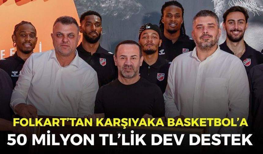 Folkart’tan Karşıyaka Basketbol’a 50 milyon TL’lik dev destek