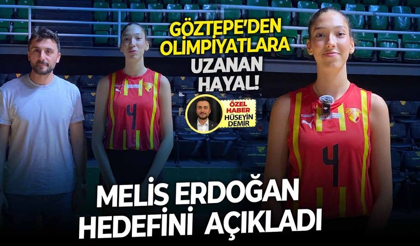 Göztepe’den olimpiyatlara uzanan hayal: Melis Erdoğan hedefini açıkladı