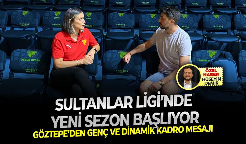 Sultanlar Ligi’nde yeni sezon başlıyor: Göztepe’den genç ve dinamik kadro mesajı