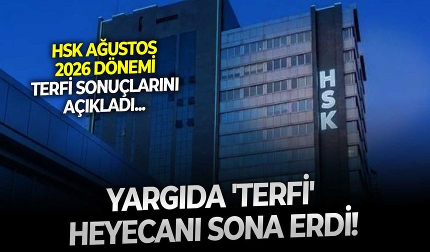 HSK Ağustos 2026 dönemi terfi sonuçlarını açıkladı: Yargıda 'terfi' heyecanı sona erdi!