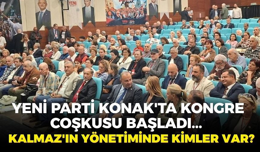 YENİ Parti Konak'ta kongre coşkusu başladı... Kürsüden, iktidara eleştiri yağmuru