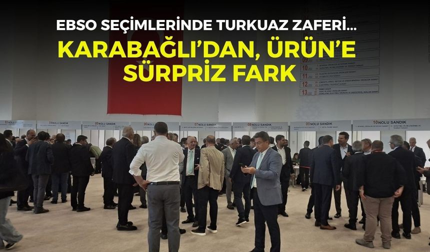 EBSO seçimlerinde 'Turkuaz' zaferi... Karabağlı’dan, Ürün’e sürpriz fark