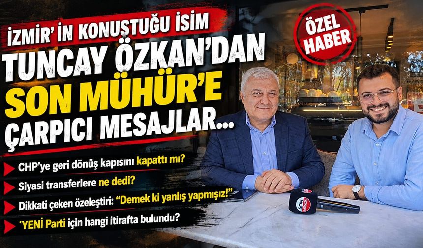 İzmir'in konuştuğu isim Tuncay Özkan'dan, Son Mühür’e çarpıcı mesajlar...