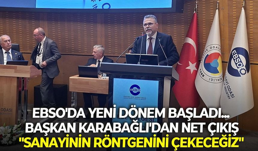 EBSO'da yeni dönem başladı... Başkan Karabağlı'dan net çıkış: "Sanayinin röntgenini çekeceğiz"