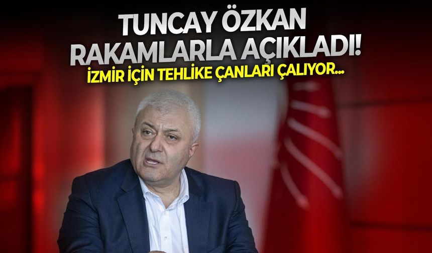 İzmir için tehlike çanları çalıyor... YENİ Partili Tuncay Özkan rakamlarla açıkladı!