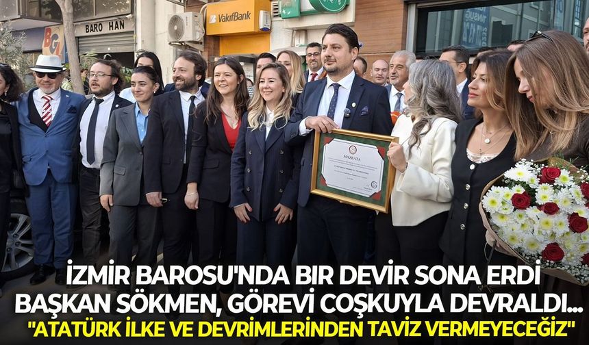 İzmir Barosu'nda bir devir sona erdi: Başkan Sökmen, görevi coşkuyla devraldı... "Atatürk ilke ve devrimlerinden taviz vermeyeceğiz"