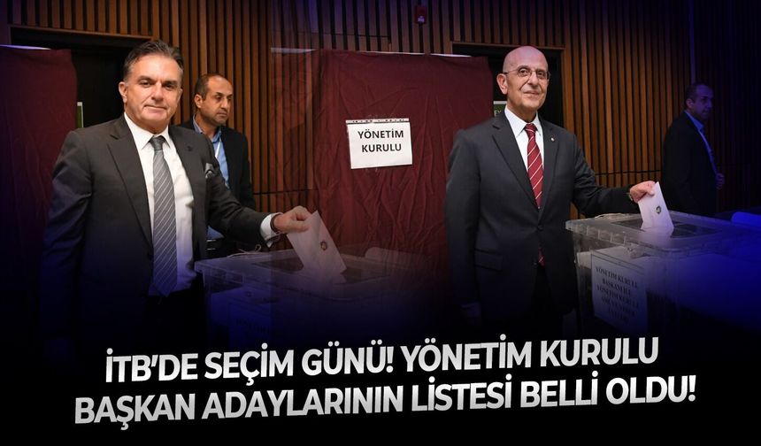 İTB’de seçim günü! Yönetim Kurulu Başkan adaylarının listesi belli oldu!