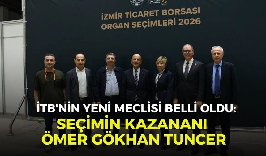 İTB'nin yeni Meclisi belli oldu: Seçimin kazananı Ömer Gökhan Tuncer