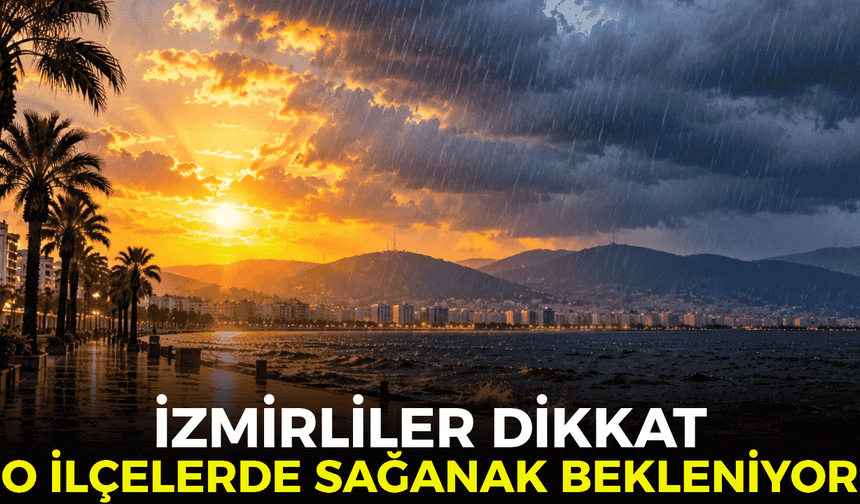 İzmir’de 23 Ekim hava durumu belli oldu! O ilçelerde sağanak bekleniyor