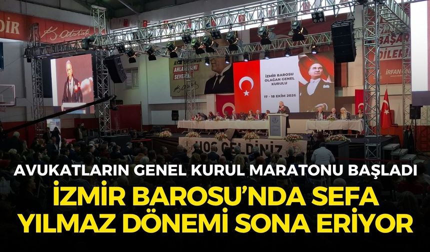 İzmir Barosu’nda genel kurul maratonu başladı! Başkan Sefa Yılmaz dönemi sona eriyor