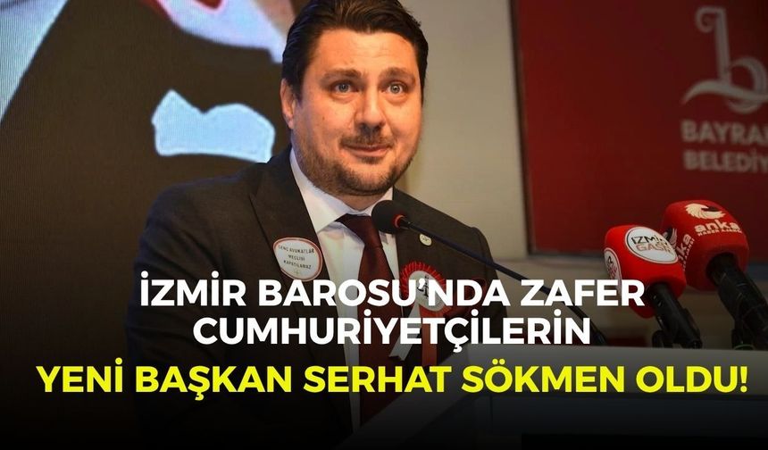 İzmir Barosu’nda zafer Cumhuriyetçilerin... Yeni Başkan Serhat Sökmen oldu!
