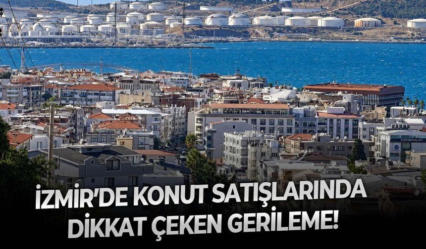 İzmir'de konut satışları düşerken o ilçe revaçta!