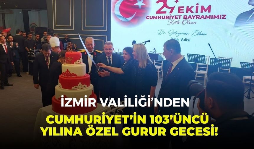 İzmir Valiliği’nden Cumhuriyet’in 103’üncü yılına özel gurur gecesi! Vali Elban: Zafer Cumhuriyetle taçlandı