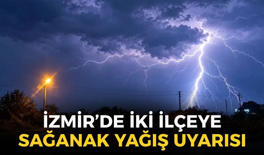 İzmir'de bulutlar güneşi gizliyor! Meteoroloji açıkladı: İki ilçede sağanak bekleniyor!