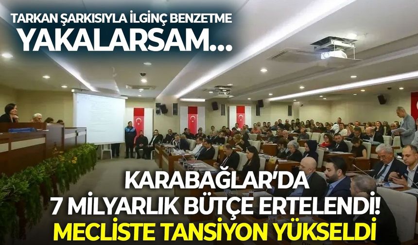 Karabağlar’da 7 milyarlık bütçe ertelendi! Mecliste tansiyon yükseldi