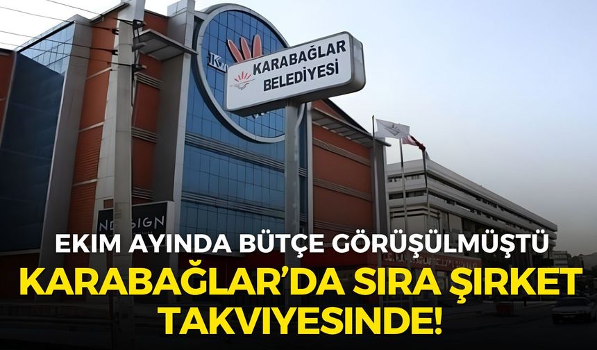 Karabağlar’da bütçe maratonu bitti, sıra şirket takviyesinde!