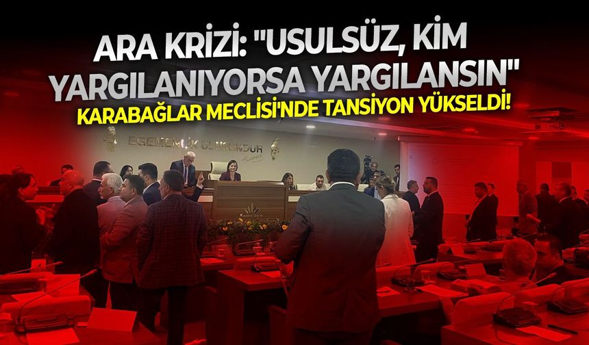 Karabağlar Meclisi'nde tansiyon yükseldi!  Ara krizi: " Usulsüz, kim yargılanıyorsa yargılansın"