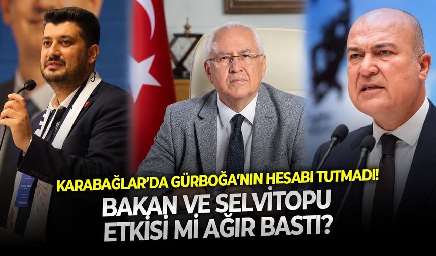 Karabağlar’da Gürboğa’nın hesabı tutmadı! Bakan ve Selvitopu etkisi mi ağır bastı?