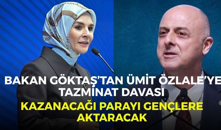 Bakan Göktaş’tan Ümit Özlale’ye tazminat davası: Kazanacağı parayı gençlere aktaracak