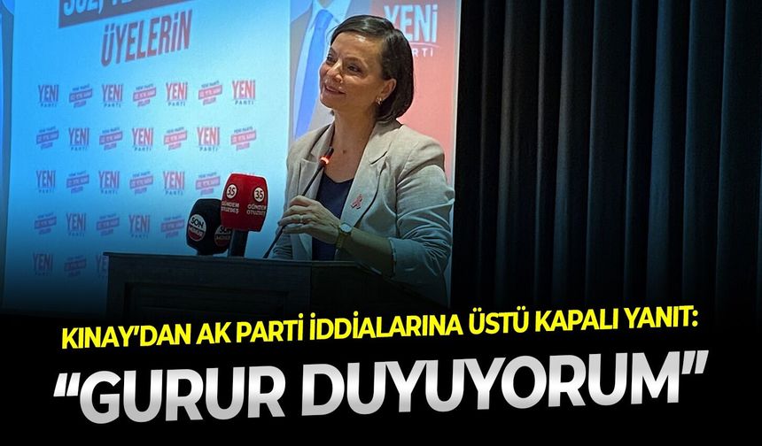 Kınay’dan AK Parti iddialarına üstü kapalı yanıt: “Gurur duyuyorum”