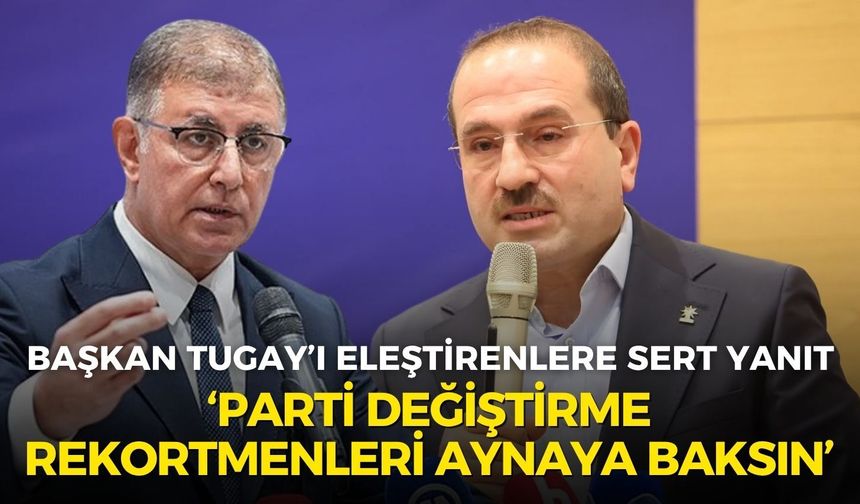 Başkan Tugay’ı eleştirenlere Kırkpınar’dan sert yanıt: Parti değiştirme rekortmenleri aynaya baksın