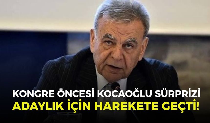 Kongre öncesi Kocaoğlu sürprizi: Adaylık için harekete geçti!