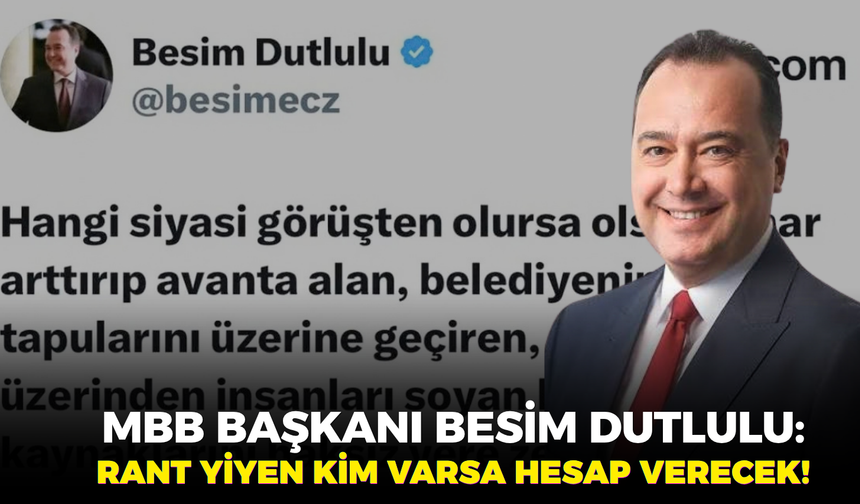 Manisa Büyükşehir Belediye başkanı Besim Dutlulu: Rant Yiyen Kim Varsa Hesap Verecek!